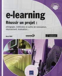 E-learning - réussir un projet : pédagogie, méthodes et outils de conception, déploiement, évaluation (édition 2010)