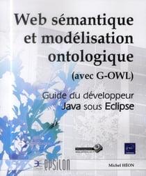 Web Semantique Et Modelisation Ontologique : Guide Du Developpeur Java Sous Eclipse
