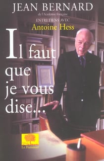 Il faut que je vous dise - entretiens avec antoine hess