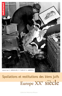 Spoliations et restitutions des biens juifs - Europe XX siècle