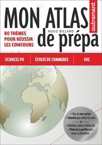 Mon atlas de prépa - 80 thèmes pour réussir les concours
