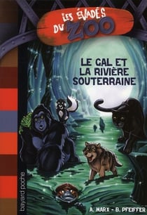 Les évadés du zoo t.3 - le GAL et la rivière souterraine