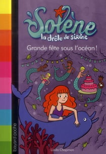 Solène, la drôle de sirène Tome 3 : grande fête sous l'océan
