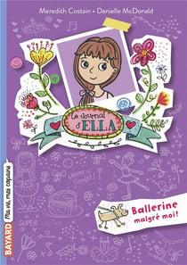 Le journal d'Ella Tome 2 : ballerine malgré moi !