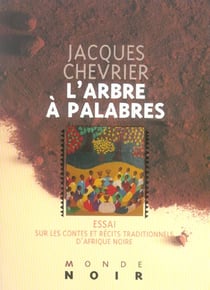 L'ARBRE A PALABRES : ESSAI SUR LES CONTES ET RECITS TRADITIONNELS D'AFRIQUE NOIRE