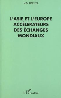 L'ASIE ET L'EUROPE ACCÉLÉRATEURS DES ÉCHANGES MONDIAUX