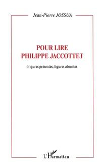 Figures présentes, figures absentes : Pour lire Philippe Jaccottet