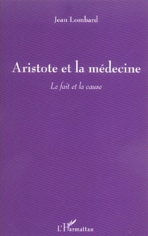 Aristote et la médecine : Le fait et la cause