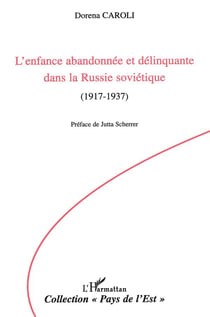L'enfance abandonnee et delinquante dans la russie sovietique - 1917-1937