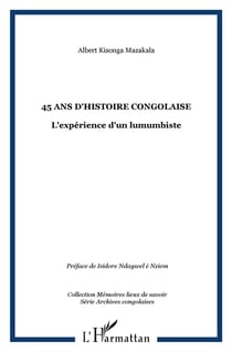 45 ans d'Histoire Congolaise : L'expérience d'un lumumbiste