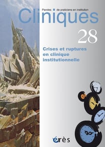 Revue Cliniques n.28 : Crises et ruptures en clinique institutionnelle