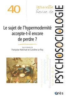 Nouvelle revue de psychosociologie n.40 : Le sujet de l'hypermodernité accepte-t-il encore de perdre ?