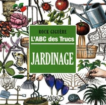 L'ABC des trucs - Jardinage