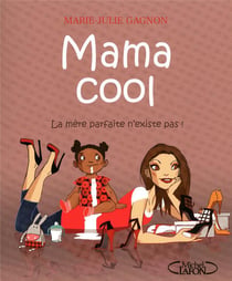 Mama cool - La mère parfaite n'existe pas !