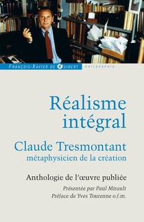 Réalisme intégral - Claude Tresmontant, métaphysicien de la création