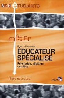 Educateur spécialisé : Formation, diplôme, carrière. Filière éducative.