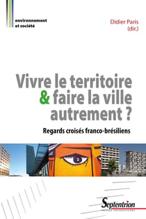 Vivre le territoire & faire la ville autrement ? regards croisés franco-brésiliens
