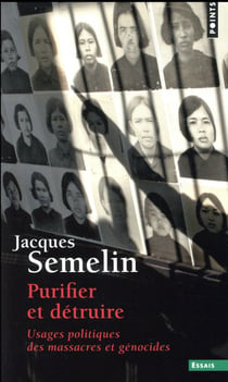 Purifier et détruire - usages politiques des massacres et génocides