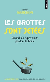 Les carottes sont jetées - quand les expressions perdent la boule