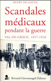 Scandales médicaux pendant la guerre - au Val-de-Grâce - 1917-1918