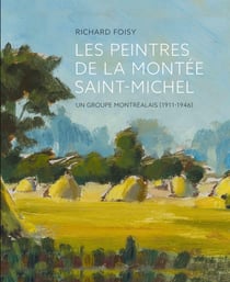 Les peintres de la montée Saint-Michel : Un groupe montréalais (1911-1946)