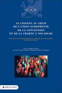 Le citoyen au coeur de l'Union européenne : de la convention et de la charte à nos jours