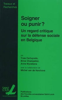 Soigner ou punir : un regard empirique sur la defense sociale en belgique