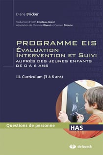 Programmes EIS évaluation, intervention et suivi auprès des jeunes enfants de 0 à 6 ans Tome 3 - curriculum (3 à 6 ans)