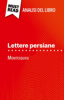 Lettere persiane di Montesquieu (Analisi del libro) : Analisi completa e sintesi dettagliata del lavoro