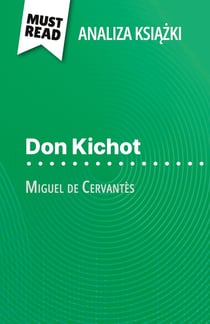 Don Kichot ksiazka Miguel de Cervantès (Analiza ksiazki) : Pelna analiza i szczególowe podsumowanie pracy