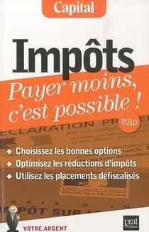 Impôts - payer moins, c'est possible ! (édition 2010)