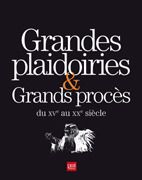 Grandes plaidories et grands procès du XVe au XXe siècle