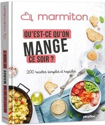 Marmiton : qu'est-ce qu'on mange ce soir ? : 200 recettes simples et rapides
