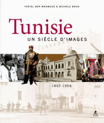 Tunisie - un siècle d'images