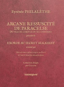 Arcane ressuscité de Paracelse, du vrai sel ciculé ou sel universel : Exorde au secret Alkahest