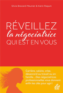 Réveillez la négociatrice qui est en vous : s'écouter, oser, agir sans conflit