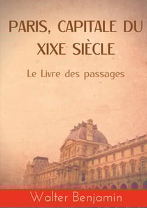 Paris, capitale du XIXe siècle : le livre des passages