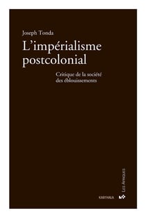 L'impérialisme postcolonial - critique de la société des éblouissements