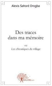 Des traces dans ma mémoire - ou les chroniques du village