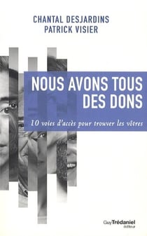 Nous avons tous des dons - 10 voies d'accès pour trouver le vôtre