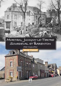 Mortain, juvigny-le-tertre, sourdeval et barenton - d'hier et d'aujourd'hui