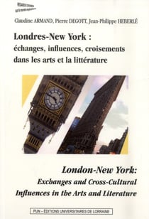 Londres-New York : échanges, influences, croisements dans les arts et la littérature