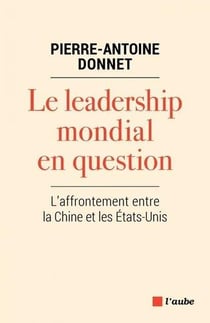 Le leadership mondial en question : l'affrontement entre la chine et les etats-unis