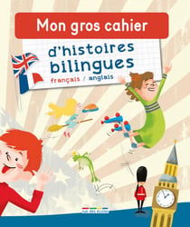 Mon gros cahiers d'histoires bilingues - français/anglais