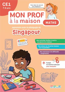 Mon prof à la maison : Maths : CE1 - tout le programme de mathématiques avec la pédagogie de Singapour