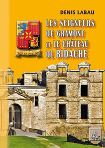 Les seigneurs de Gramont et le château de Bidache