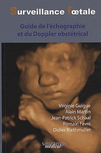 Surveillance foetale - guide de l'échographie et du Doppler obstrétrical (2e édition)