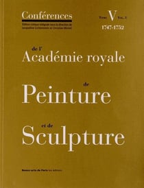 Les conférences de l'Académie royale de peinture et de sculpture Tome 5 - volume 1