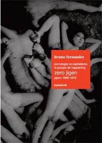 Pornologie vs capitalisme - le groupe de happening Zero Jigen - Japon 1960-1972