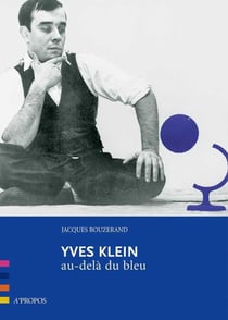 Yves Klein - au-delà du bleu